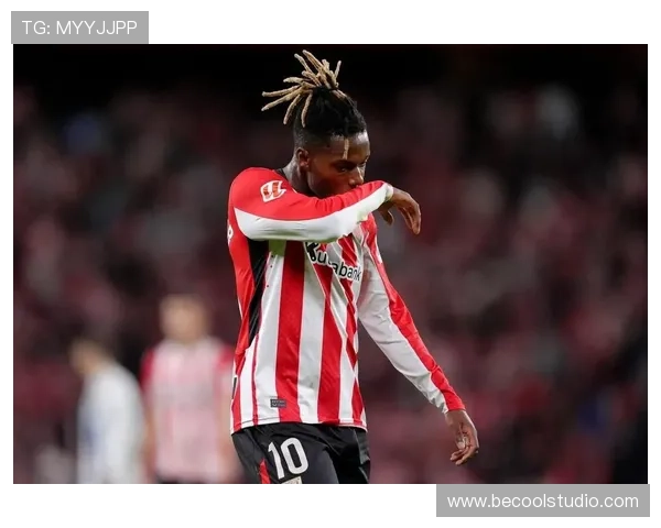 尼科·威廉斯：从毕尔巴鄂青训到西班牙国家队的崛起之路解析